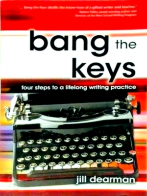 Seller image for Bang the Keys Four steps for a lifelong writing practice Special Collection for sale by Collectors' Bookstore