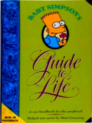 Bild des Verkufers fr Bart Simpson's Guide to Life A wee handbook for the perplexed Special Collection zum Verkauf von Collectors' Bookstore