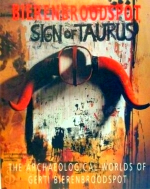 Seller image for Bierenbroodspot, Sign of Taurus The archaeological worlds of Gerti Bierenbroodspot Special Collection for sale by Collectors' Bookstore