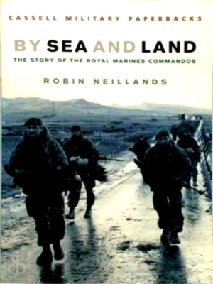 Seller image for By Sea and Land Tge Story of the Royal Marines Commandos Special Collection for sale by Collectors' Bookstore