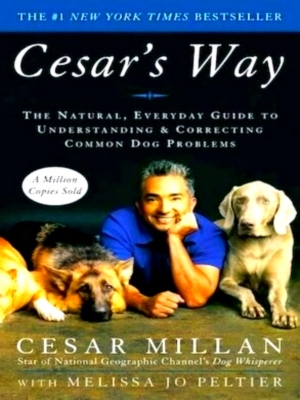 Seller image for Cesar's Way The Natural, Everyday Guide to Understanding and Correcting Common Dog Problems Special Collection for sale by Collectors' Bookstore