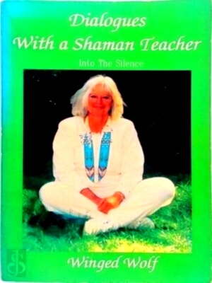 Immagine del venditore per Dialogues with a Shaman Teacher Into the Silence Special Collection venduto da Collectors' Bookstore