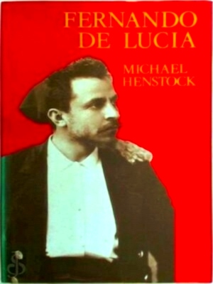Seller image for Fernando De Lucia Son of Naples 1860-1925 Special Collection for sale by Collectors' Bookstore
