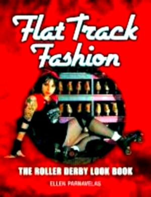 Image du vendeur pour Flat Track Fashion The Roller Derby Look Book Special Collection mis en vente par Collectors' Bookstore