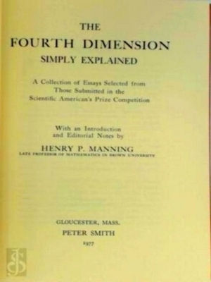 Seller image for Fourth Dimension Simply Explained A Collection of Essays Selected from Those Submitted in the Scientific American's Prize Competition Special Collection for sale by Collectors' Bookstore