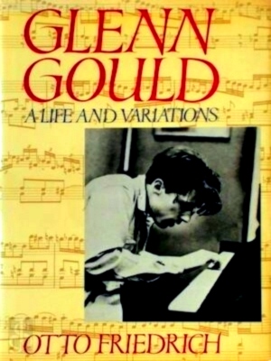 Immagine del venditore per Glenn Gould A life and variations Special Collection venduto da Collectors' Bookstore