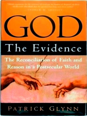 Seller image for God: The Evidence The Reconciliation of Faith and Reason in a Postsecular World Special Collection for sale by Collectors' Bookstore