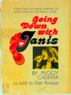 Seller image for Going Down with Janis A Raw and Scathing Portrait of Janis Joplin by Her Female Lover Special Collection for sale by Collectors' Bookstore
