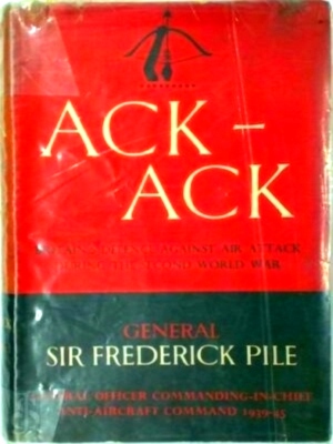 Seller image for ACK-ACK Britain's Defence Against Air Attack During the Second World War Special Collection for sale by Collectors' Bookstore