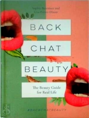 Seller image for Back Chat Beauty The Beauty Guide for Real Life Special Collection for sale by Collectors' Bookstore