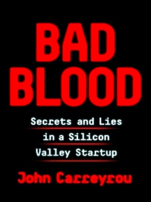 Image du vendeur pour Bad Blood: secrets and lies in a Silicon Valley startup Special Collection mis en vente par Collectors' Bookstore