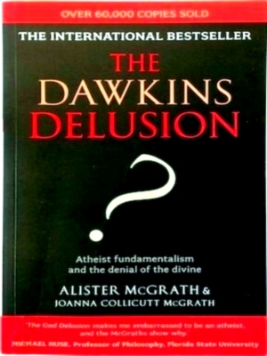 Seller image for Dawkins Delusion? Atheist Fundamentalism and the Denial of the Divine Special Collection for sale by Collectors' Bookstore