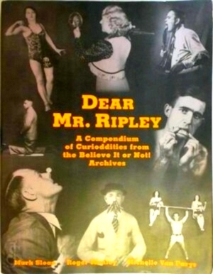 Bild des Verkufers fr Dear Mr. Ripley A Compendium of Curiosities from the Believe It or Not! Archives Special Collection zum Verkauf von Collectors' Bookstore