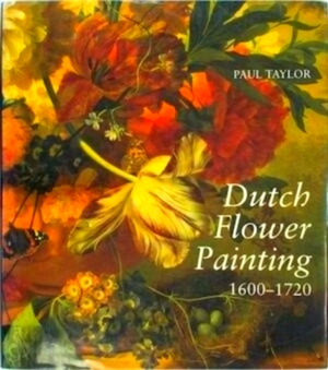 Seller image for Dutch Flower Painting, 1600-1720 Special Collection for sale by Collectors' Bookstore