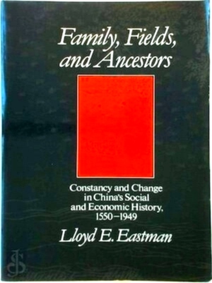 Seller image for Family Fields and Ancestors Constancy and Change in Chinas Social and Economic History, 1550-1949 Special Collection for sale by Collectors' Bookstore