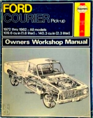 Bild des Verkufers fr Ford Courier Pick-up Owners Workshop Manual: 1972 thru 1982 - All models - 109. 6cu in 1. 8 liter - 140. 3cu in 2. 3 liter Special Collection zum Verkauf von Collectors' Bookstore
