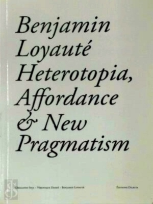 Seller image for Heterotopia, Affordance & New Pragmatism Special Collection for sale by Collectors' Bookstore