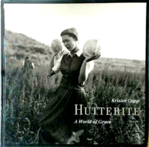 Seller image for Hutterite A World of Grace Special Collection for sale by Collectors' Bookstore