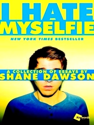 Seller image for I Hate Myselfie A Collection of Essays by Shane Dawson Special Collection for sale by Collectors' Bookstore