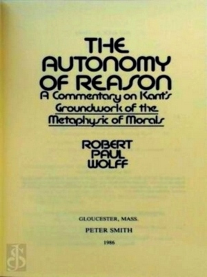 Seller image for The Autonomy of Reason A Commentary on Kant's Groundwork of the Metaphysic of Morals Special Collection for sale by Collectors' Bookstore