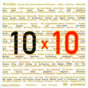 Image du vendeur pour 10 X 10: 10 critics, 100 architects Special Collection mis en vente par Collectors' Bookstore