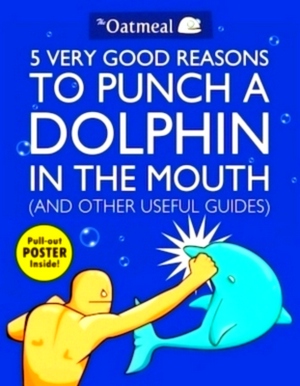 Seller image for 5 Very Good Reasons to Punch a Dolphin in the Mouth And Other Useful Guides Special Collection for sale by Collectors' Bookstore