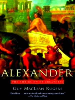Imagen del vendedor de Alexander The Ambiguity Of Greatness Special Collection a la venta por Collectors' Bookstore