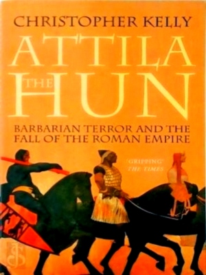 Seller image for Attila the Hun - Barbarian terror and the fall of the Roman Empire Special Collection for sale by Collectors' Bookstore