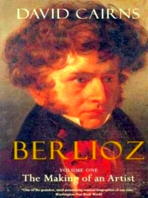 Image du vendeur pour Berlioz The Making of an Artist 1803-1832 Special Collection mis en vente par Collectors' Bookstore