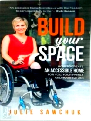 Seller image for Build Your Space How to Create an Accessible Home for You, Your Family and Your Future Special Collection for sale by Collectors' Bookstore