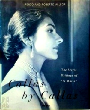 Bild des Verkufers fr Callas by Callas The secret writings of la Maria Special Collection zum Verkauf von Collectors' Bookstore