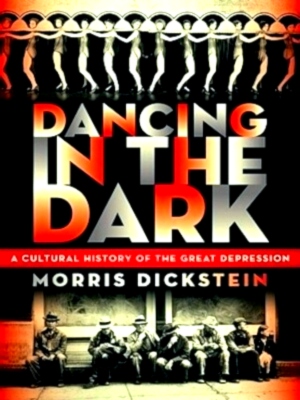 Immagine del venditore per Dancing in the Dark: A Cultural History of the Great Depression Special Collection venduto da Collectors' Bookstore