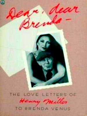 Immagine del venditore per Dear, Dear Brenda - The love letters of Henry Miller to Brenda Venus Special Collection venduto da Collectors' Bookstore