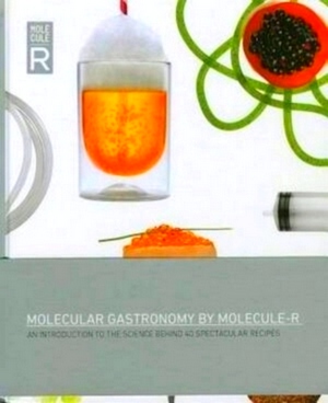 Image du vendeur pour Molecular Gastronomy by Molecule-R An Introduction to the Science Behind 40 Spectacular Recipes Special Collection mis en vente par Collectors' Bookstore