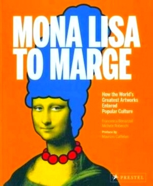 Imagen del vendedor de Mona Lisa to Marge How the World's Greatest Artworks Entered Popular Culture Special Collection a la venta por Collectors' Bookstore