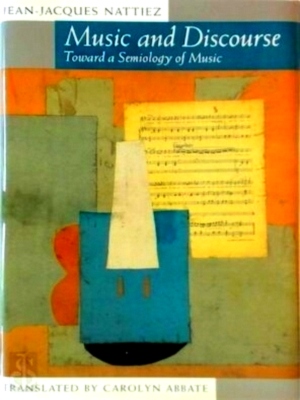 Seller image for Music and Discourse Toward a Semiology of Music Special Collection for sale by Collectors' Bookstore