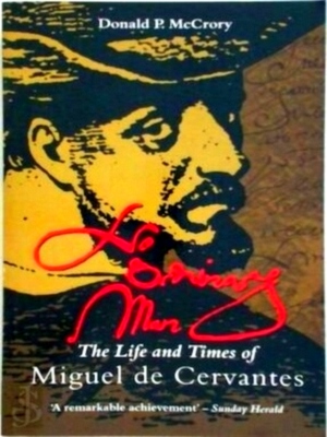 Seller image for No Ordinary Man: The Life and Times of Miguel de Cervantes Special Collection for sale by Collectors' Bookstore