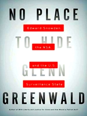 Imagen del vendedor de No Place to Hide - Edward Snowden, the NSA, and the U.S. Surveillance State Special Collection a la venta por Collectors' Bookstore