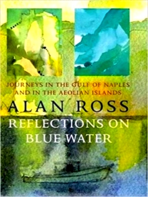 Seller image for Reflections on Blue Water: journeys in the Gulf of Naples and in the Aeolian Islands Special Collection for sale by Collectors' Bookstore