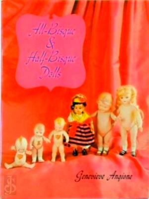 Seller image for All-Bisque and Half-Bisque Dolls Special Collection for sale by Collectors' Bookstore