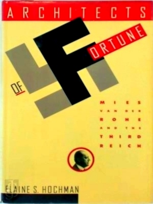 Bild des Verkufers fr Architects of Fortune Mies Van Der Rohe and the Third Reich Special Collection zum Verkauf von Collectors' Bookstore