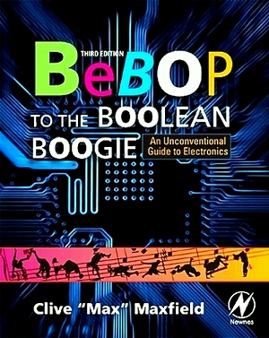 Imagen del vendedor de Bebop to the Boolean Boogie An Unconventional Guide to Electronics Special Collection a la venta por Collectors' Bookstore