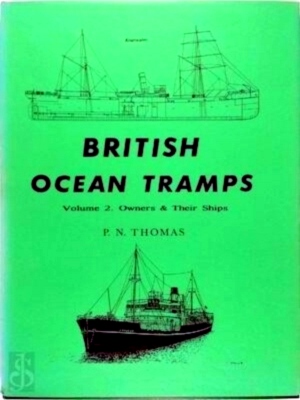 Seller image for British Ocean Tramps: Volume 2 - Owners and Their Ships Special Collection for sale by Collectors' Bookstore