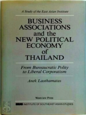 Bild des Verkufers fr Business Associations And The New Political Economy Of Thailand Special Collection zum Verkauf von Collectors' Bookstore