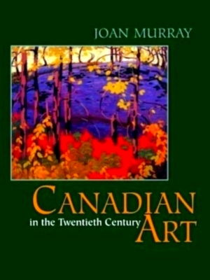 Image du vendeur pour Canadian art in the twentieth century Special Collection mis en vente par Collectors' Bookstore