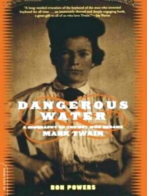 Seller image for Dangerous Water A Biography of the Boy Who Became Mark Twain Special Collection for sale by Collectors' Bookstore