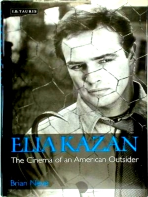 Imagen del vendedor de Elia Kazan The Cinema of an American Outsider Special Collection a la venta por Collectors' Bookstore