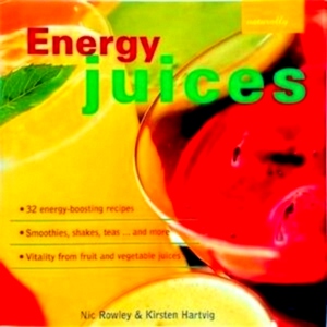 Seller image for Energy Juices 32 Energy-boosting Recipes. Smoothies, Shakes, Teas. and More. Vitality from Fruit and Vegetable Juices Special Collection for sale by Collectors' Bookstore