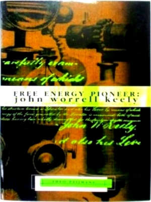Seller image for Free Energy Pioneer John Worrell Keely Special Collection for sale by Collectors' Bookstore