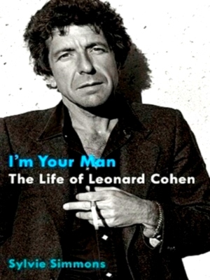 Seller image for I'm Your Man The Life of Leonard Cohen Special Collection for sale by Collectors' Bookstore